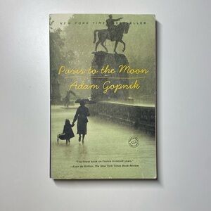 Paris to the Moon by Adam Gopnik